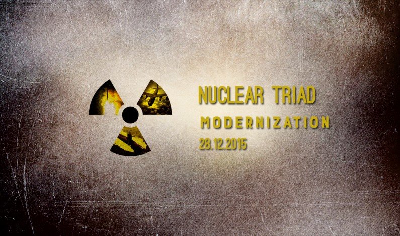 Russia Defense Report – Dec. 28, 2015: Nuclear Triad Modernization Russia Defense Report – Dec. 28, 2015: Nuclear Triad Modernization